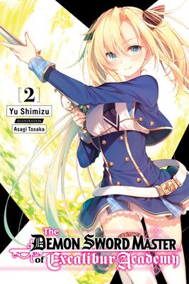 The Demon Sword Master of Excalibur Academy, Vol. 2 (Light Novel) - Yu Shimizu