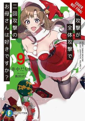 Do You Love Your Mom and Her Two-Hit Multi-Target Attacks?, Vol. 9 (Light Novel) - Dachima Inaka