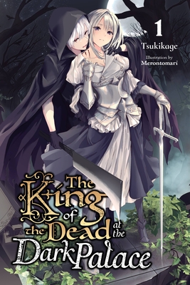 The King of the Dead at the Dark Palace, Vol. 1 (Light Novel) - Tsukikage
