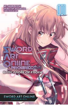 Coperta cărții 'Sword Art Online Progressive Barcarolle of Froth, Vol. 1 (Manga): Sword Art Online Progressive Barcarolle of Froth'