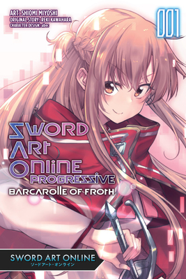 Sword Art Online Progressive Barcarolle of Froth, Vol. 1 (Manga): Sword Art Online Progressive Barcarolle of Froth (Manga) - Reki Kawahara