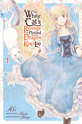 The White Cat's Revenge as Plotted from the Dragon King's Lap, Vol. 1 - Aki