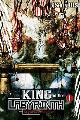King of the Labyrinth, Vol. 1 (Light Novel): Cry of the Minotaur - Shien Bis