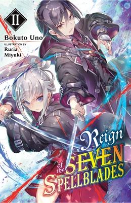 Reign of the Seven Spellblades, Vol. 2 (Light Novel) - Bokuto Uno