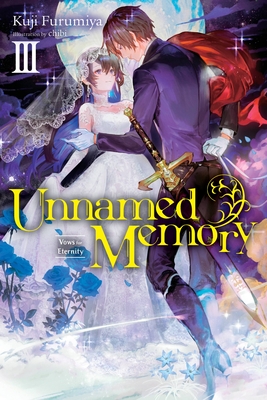 Unnamed Memory, Vol. 3 (Light Novel): Vows for Eternity - Kuji Furumiya