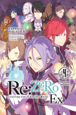 RE: Zero -Starting Life in Another World- Ex, Vol. 4 (Light Novel): The Great Journeys - Tappei Nagatsuki