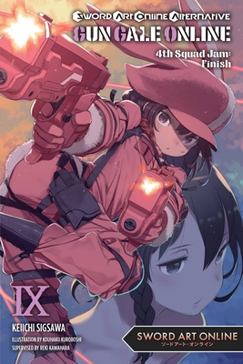 Sword Art Online Alternative Gun Gale Online, Vol. 9 (Light Novel): 4th Squad Jam: Finish - Reki Kawahara