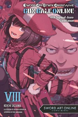 Sword Art Online Alternative Gun Gale Online, Vol. 8 (Light Novel): 4th Squad Jam: Continue - Reki Kawahara