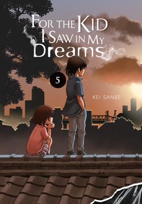 For the Kid I Saw in My Dreams, Vol. 5 - Kei Sanbe