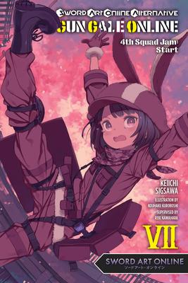 Sword Art Online Alternative Gun Gale Online, Vol. 7 (Light Novel): 4th Squad Jam: Start - Reki Kawahara