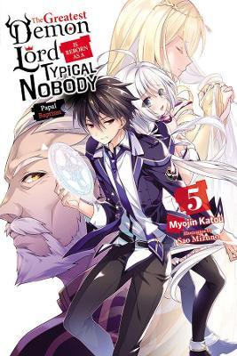 The Greatest Demon Lord Is Reborn as a Typical Nobody, Vol. 5 (Light Novel) - Myojin Katou