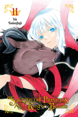Sacrificial Princess and the King of Beasts, Vol. 11 - Yu Tomofuji