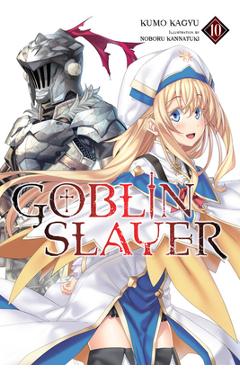 Coperta cărții 'Goblin Slayer, Vol. 10 (Light Novel) - Kumo Kagyu'