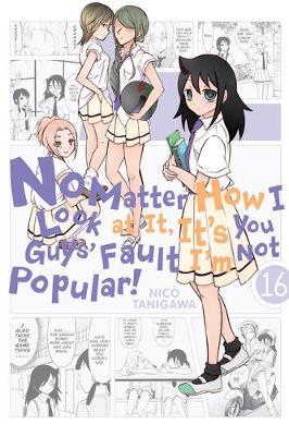 No Matter How I Look at It, It's You Guys' Fault I'm Not Popular!, Vol. 16 - Nico Tanigawa