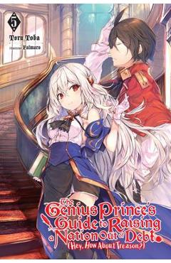 Poza produsului The Genius Prince's Guide to Raising a Nation Out of Debt (Hey, How about Treason?), Vol. 5 (Light Novel) - Toru Toba