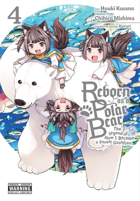 Reborn as a Polar Bear, Vol. 4: The Legend of How I Became a Forest Guardian - Chihiro Mishima