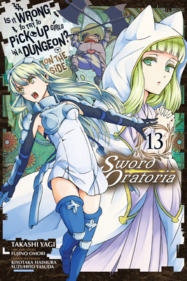 Is It Wrong to Try to Pick Up Girls in a Dungeon? on the Side: Sword Oratoria, Vol. 13 (Manga) - Fujino Omori