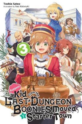 Suppose a Kid from the Last Dungeon Boonies Moved to a Starter Town, Vol. 3 (Light Novel) - Toshio Satou