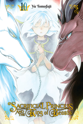Sacrificial Princess and the King of Beasts, Vol. 10 - Yu Tomofuji