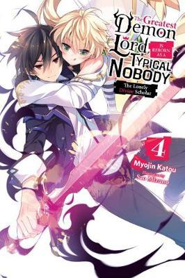 The Greatest Demon Lord Is Reborn as a Typical Nobody, Vol. 4 (Light Novel): The Lonely Divine Scholar - Myojin Katou