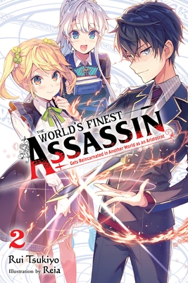 The World's Finest Assassin Gets Reincarnated in Another World as an Aristocrat, Vol. 2 (Light Novel) - Rui Tsukiyo