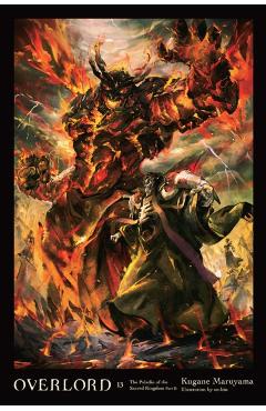 Overlord, Vol. 13 (Light Novel): The Paladin of the Sacred Kingdom Part II - Kugane Maruyama