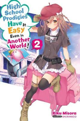 High School Prodigies Have It Easy Even in Another World!, Vol. 2 (Light Novel) - Riku Misora