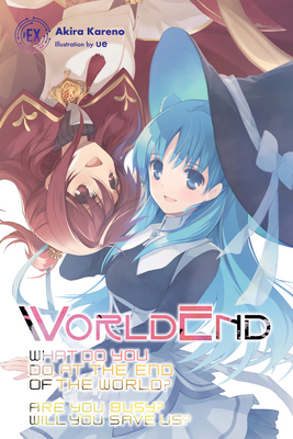 Worldend: What Do You Do at the End of the World? Are You Busy? Will You Save Us? #ex - Akira Kareno