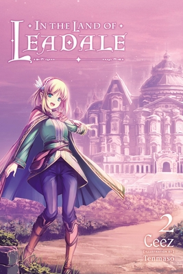 In the Land of Leadale, Vol. 2 (Light Novel) - Ceez