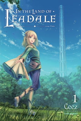In the Land of Leadale, Vol. 1 (Light Novel) - Ceez