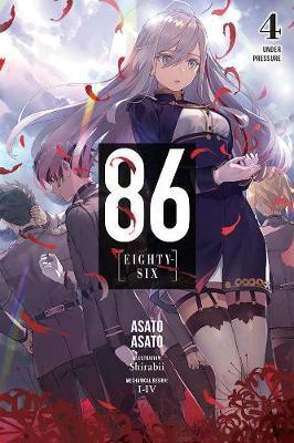 86--Eighty-Six, Vol. 4 (Light Novel): Under Pressure - Asato Asato