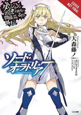 Is It Wrong to Try to Pick Up Girls in a Dungeon? on the Side: Sword Oratoria, Vol. 7 (Light Novel) - Fujino Omori