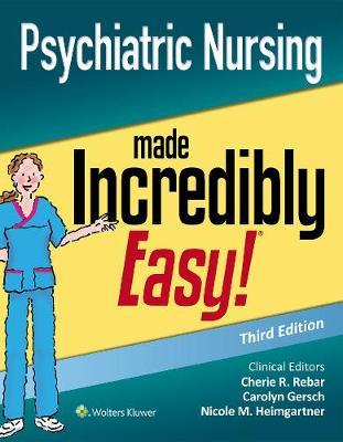 Psychiatric Nursing Made Incredibly Easy - Cherie R. Rebar