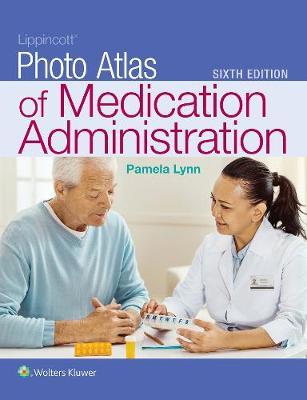 Lippincott Photo Atlas of Medication Administration - Pamela B. Lynn