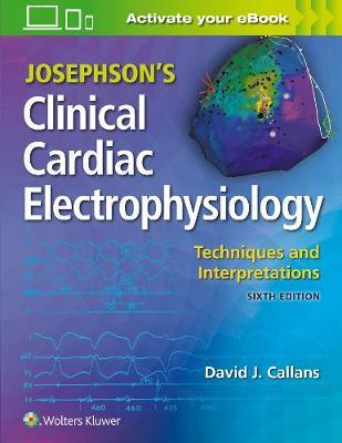 Josephson's Clinical Cardiac Electrophysiology: Techniques and Interpretations - David Callans