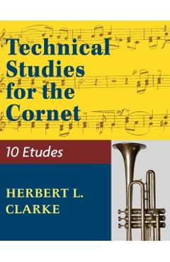Technical Studies for the Cornet: (English, German and French Edition) - Herbert L. Clarke