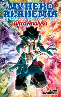 My Hero Academia: Ultra Analysis--The Official Character Guide - Kohei Horikoshi