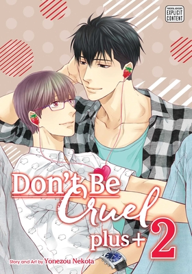 Don't Be Cruel: Plus+, Vol. 2, 2 - Yonezou Nekota