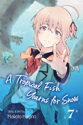 A Tropical Fish Yearns for Snow, Vol. 7, 7 - Makoto Hagino