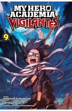 Coperta cărții 'My Hero Academia: Vigilantes, Vol. 9, 9 - Kohei Horikoshi'