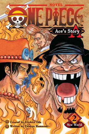 One Piece: Ace's Story, Vol. 2, 2: New World - Eiichiro Oda