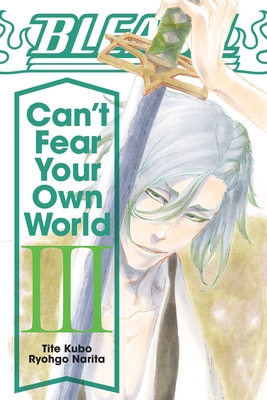 Bleach: Can't Fear Your Own World, Vol. 3 - Ryohgo Narita