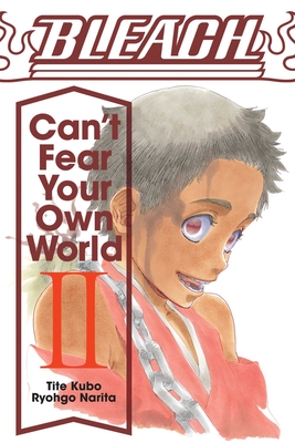 Bleach: Can't Fear Your Own World, Vol. 2, 2 - Tite Kubo