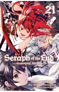 Seraph of the End, Vol. 21, 21: Vampire Reign - Takaya Kagami