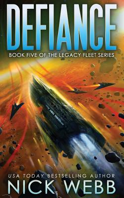 Defiance: Book 5 of the Legacy Fleet Series - Nick Webb
