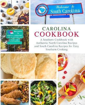 Carolina Cookbook: A Southern Cookbook with Authentic North Carolina Recipes and South Carolina Recipes for Easy Southern Cooking - Booksumo Press