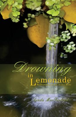 Drowning in Lemonade: Reflections of an Army Wife - Lynda Macfarland