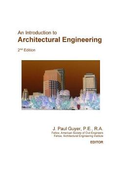 Coperta cărții 'An Introduction to Architectural Engineering - J. Paul Guyer'