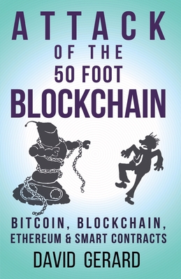 Attack of the 50 Foot Blockchain: Bitcoin, Blockchain, Ethereum & Smart Contracts - Karen Boyd