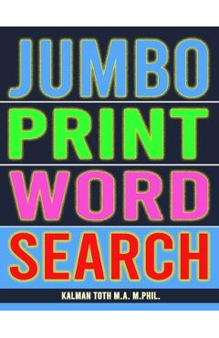 Poza produsului Jumbo Print Word Search: 111 Large Print Word Search Puzzles - Kalman Toth M. A. M. Phil